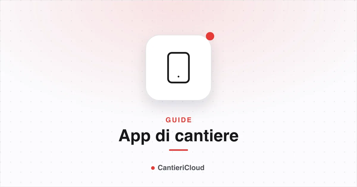 App per imprese edili: gestire il cantiere dallo smartphone